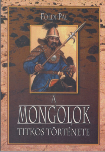 F�ldi P�l - A Mongolok titkos t�rt�nete