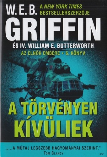 W. E. B. Griffin - A trvnyen kvliek (Az elnk embere 6.)