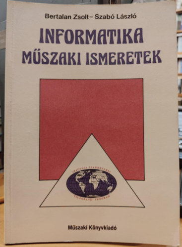 Bertalan Zsolt; Dr. Szab Lszl - Informatika - Mszaki ismeretek