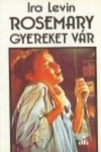 Ira Levin - Rosemary gyereket v�r