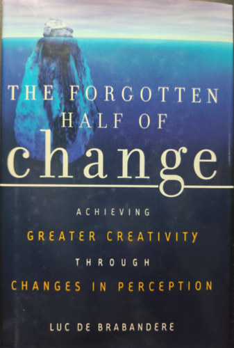 Luc De Brabandere - The forgotten half of change