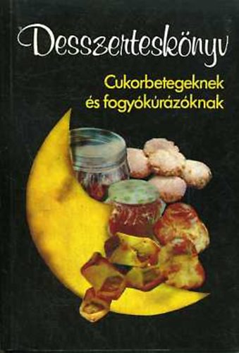 Frank J�lia-Dr. Holczer Alajosn�-Hompola Ferencn� - Desszertesk�nyv cukorbetegnek �s fogy�k�r�z�knak