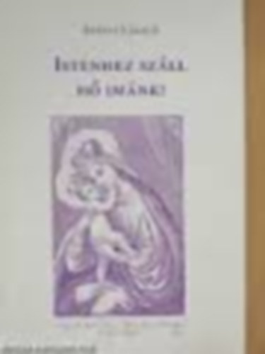 �t�nyi L�szl� - Istenhez sz�ll h� im�nk!