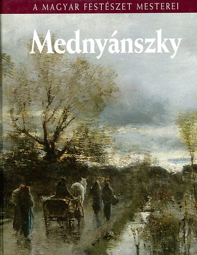 Bak Zsuzsanna - Mednynszky Lszl (A magyar festszet mesterei 15.)