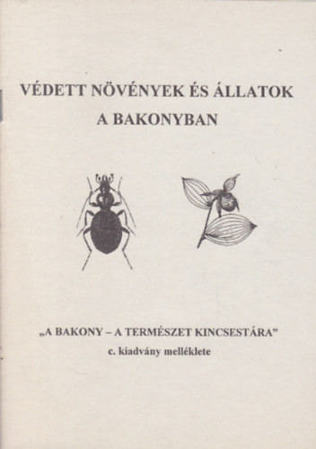 Vdett nvnyek s llatok a Bakonyban (A Bakony - A termszet kincsestra c. kiadvny mellklete)