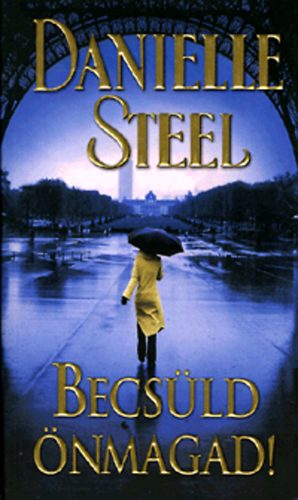 Danielle Steel - Becsüld önmagad!