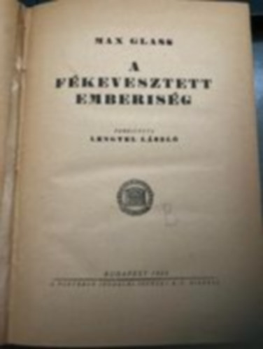 Max Glass - A fékevesztett emberiség