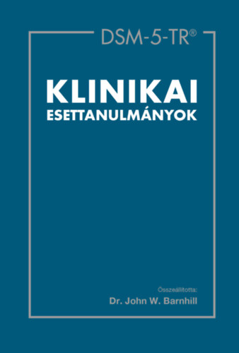 Dr. John W. Barnhill, - DSM-5-TR(R) klinikai esettanulmányok