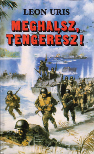 Leon Uris - Meghalsz, tenger�sz!