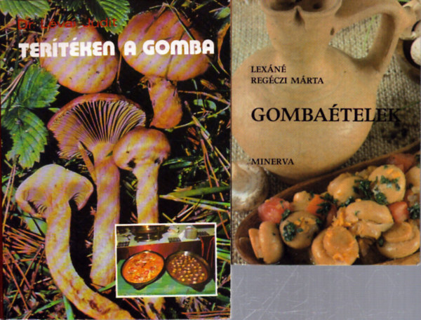Dr. Lex�n� Reg�czi M�rta L�vai Judit - 2 db gomba�teles szak�csk�nyv: Ter�t�ken a gomba - Gomba�telek