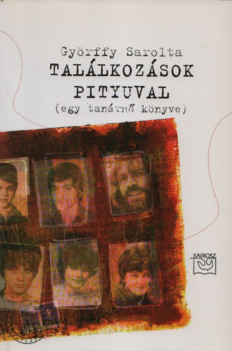 Tal�lkoz�sok Pityuval (egy tan�rn� k�nyve) (dedik�lt)