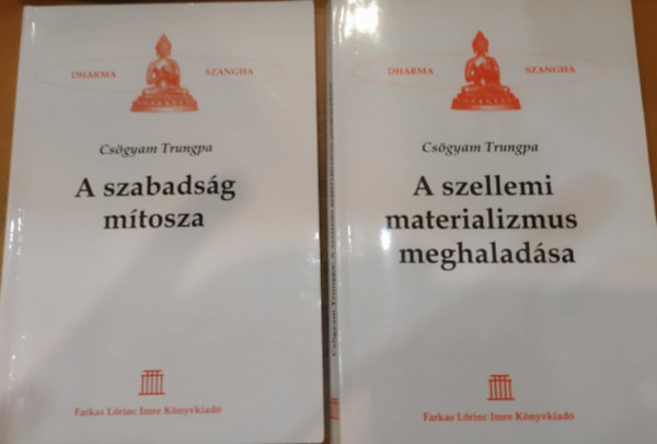 Chgyam Trungpa - 2 db Dharma Szangha: A szabadsg mtosza + A szellemi materializmus meghaladsa