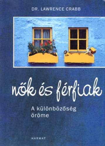 Dr. Lawrence Crabb - Nök és férfiak A különbözőség öröme