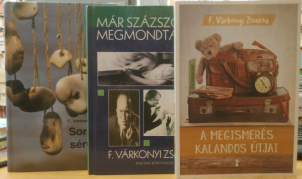 F. Várkonyi Zsuzsa - 3 db F. Várkonyi Zsuzsa: A megismerés kalandos útjai + Már százszor megmondtam... + Sors és sérülés