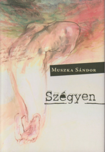 Muszka Sndor - Szgyen