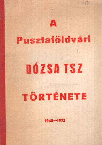 Seleszt Ferenc - A pusztavöldvári Dózsa TSZ története 1948-1973