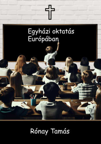 Rónay Tamás - Egyházi oktatás Európában