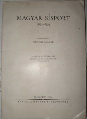 Hensch Aladr  (szerk.) - Magyar ssport (1913-1933)