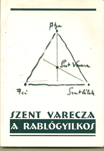 Szent Varecza - A rablógyilkos - vádirateposz