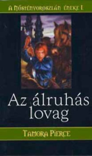Tamora Pierce - A Nstnyoroszln neke I-III. (Az lruhs lovag - Az istenn kezben - A magnyos harcos)