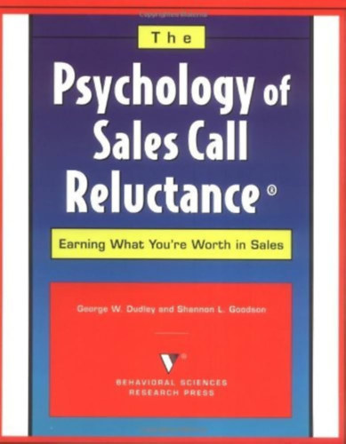 Psychology of Sales Call Reluctance: Earning What You're Worth in Sales by George