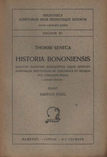 Thomas Seneca - Historia Bononiensis (Bibliotheca Scriptorum Medii Recentisque Aevorum)