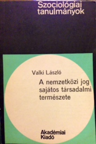 Valki László - A nemzetközi jog sajátos társadalmi természete