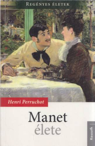 Henri Perruchot - Manet lete (Regnyes letek)