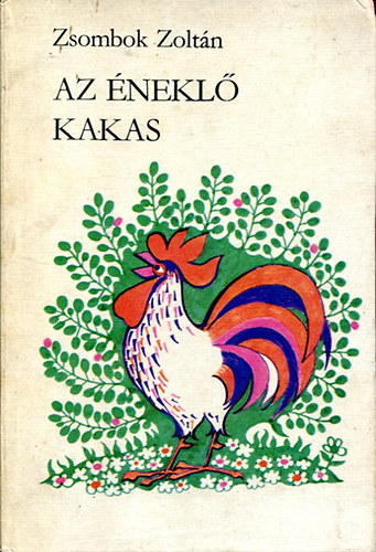 Zsombok Zolt�n - Az �nekl� kakas