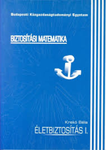 Krek� B�la - Biztos�t�si matematika - �letbiztos�t�s I.