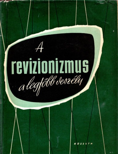 A revizionizmus a legf�bb vesz�ly - cikkgy�jtem�ny