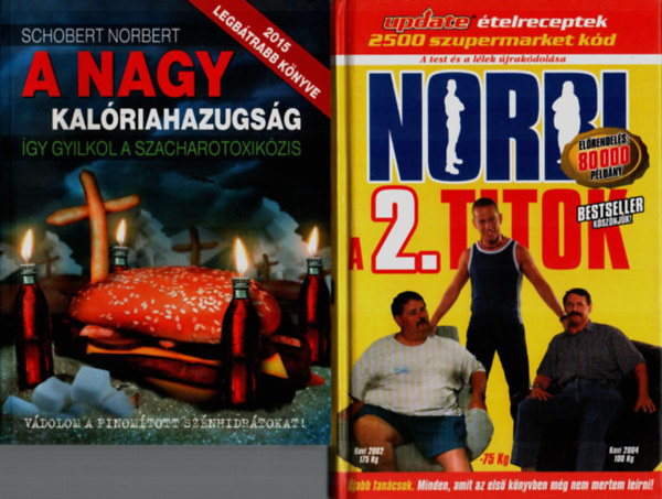 Schobert Norbert - 2 db Schobert Norbi k�nyv egy�tt: A nagy kal�riahazugs�g, Norbi a 2. titok.