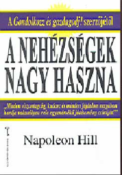 Napoleon Hill - A neh�zs�gek nagy haszna