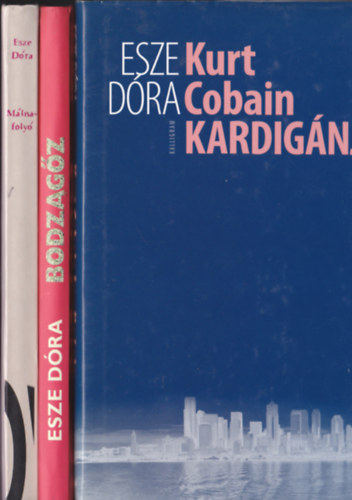 Esze Dóra - Esze Dóra könyvei : Kurt Cobain kardigánja + Bodzagőz + Málnafolyó