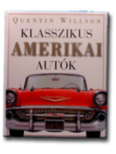 Quentin Willson - Klasszikus amerikai aut�k