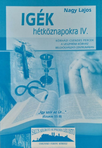 Nagy Lajos - Ig�k h�tk�znapokra IV. - K�rh�zi csendes percek