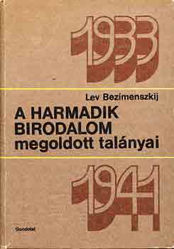 Lev Bezimenszkij - A Harmadik Birodalom megoldott talnyai 1933-1941