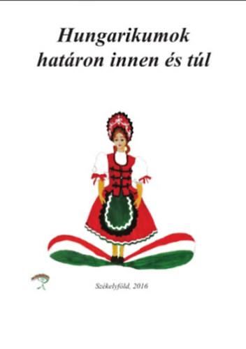 Nov�k Zsuzsanna  (szerk.) - Hungarikumok hat�ron innen �s t�l