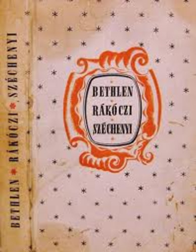 Bethlen, Rákóczi, Széchenyi