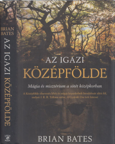 Brian Bates - Az igazi kzpflde - Mgia s misztrium a stt kzpkorban