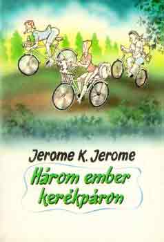 Jerome K. Jerome - Hrom ember kerkpron