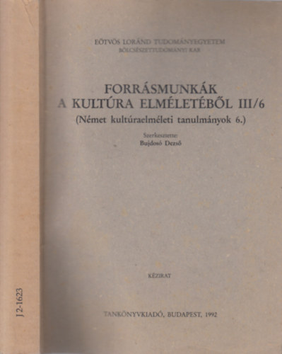 Bujdosó Dezső  (szerk.) - Forrásmunkák a kultúra elméletéből III/6. (Német kultúraelméleti tanulmányok 6.)