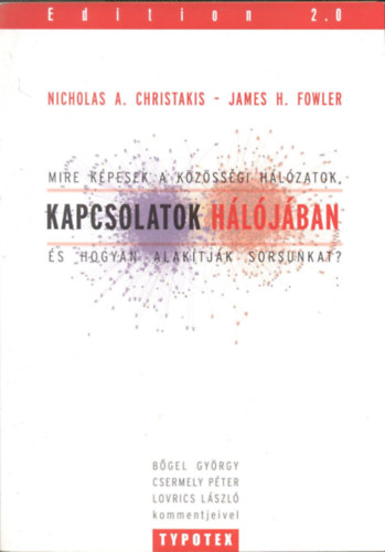 James H. Fowler; Nicholas A. Christakis - Kapcsolatok hljban  - Mire kpesek a kzssgi hlzatok, s hogyan alaktjk sorsunkat?