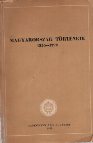 H. Balzs va, Ember Gyz, Makkai Lszl - Magyarorszg trtnete a ksi feudalizmus korszakban I/2 1526-1790