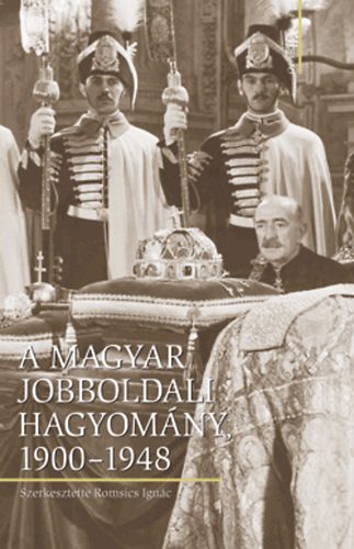 Romsics Ignc  (szerk.) - A magyar jobboldali hagyomny, 1900-1948