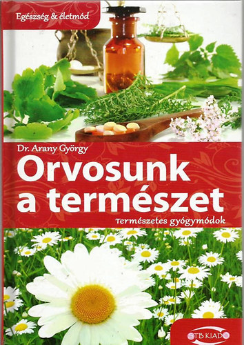 Dr. Arany Gy�rgy - Orvosunk a term�szet