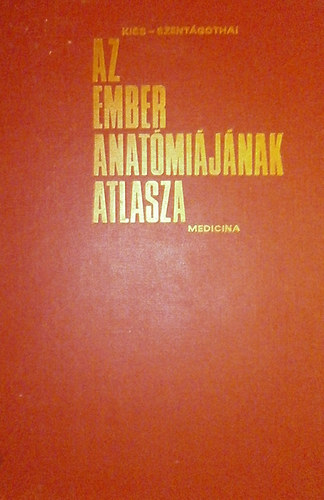 Kiss Ferenc Dr.- Szentgothai Jnos Dr.  (szerk.) - Az ember anatmijnak atlasza II. - Zsigertan, belselvlaszts mirigyek, szv