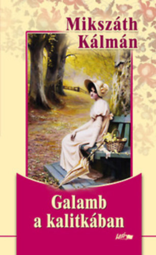 Mikszáth Kálmán - Galamb a kalitkában