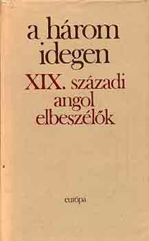 A hrom idegen (XIX. szzadi angol elbeszlk) I-II.