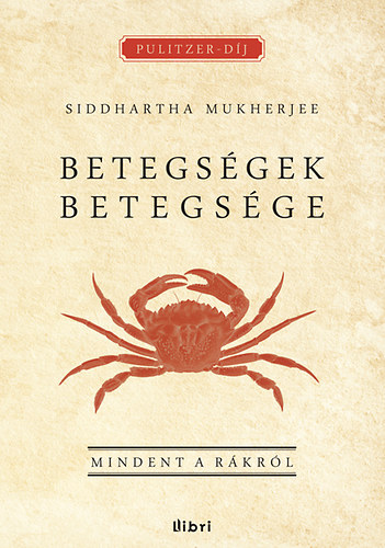 Siddharta Mukherjee - Betegségek betegsége